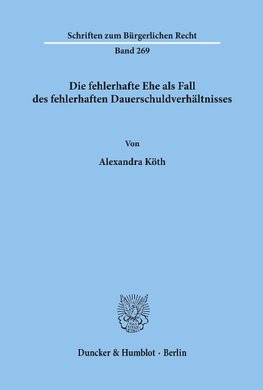 Die fehlerhafte Ehe als Fall des fehlerhaften Dauerschuldverhältnisses.