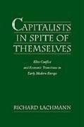 Lachmann, R: Capitalists in Spite of Themselves