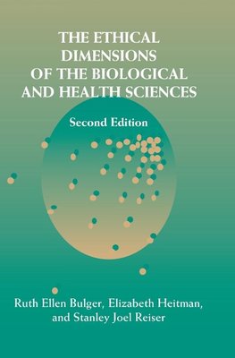 The Ethical Dimensions of the Biological and Health Sciences