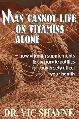 Man Cannot Live on Vitamins Alone