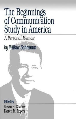 Schramm, W: The Beginnings of Communication Study in America