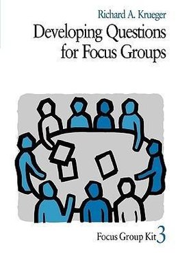 Krueger, R: Developing Questions for Focus Groups