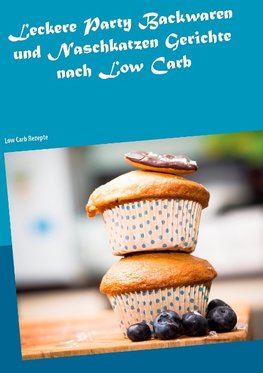 Leckere Party Backwaren und Naschkatzen Gerichte nach Low Carb