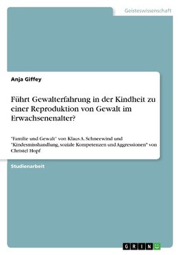 Führt Gewalterfahrung in der Kindheit zu einer Reproduktion von Gewalt im Erwachsenenalter?