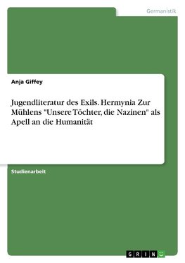 Jugendliteratur des Exils. Hermynia Zur Mühlens "Unsere Töchter, die Nazinen" als Apell an die Humanität