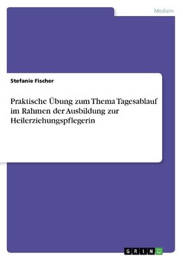 Praktische Übung zum Thema Tagesablauf im Rahmen der Ausbildung zur Heilerziehungspflegerin