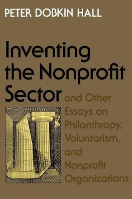 Hall, P: Inventing the Nonprofit Sector and Other Essays on