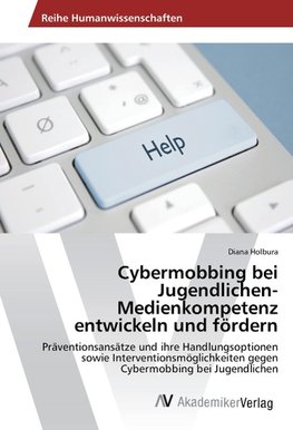 Cybermobbing bei Jugendlichen-Medienkompetenz entwickeln und fördern