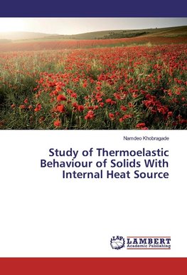 Study of Thermoelastic Behaviour of Solids With Internal Heat Source