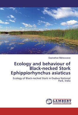 Ecology and behaviour of Black-necked Stork Ephippiorhynchus asiaticus