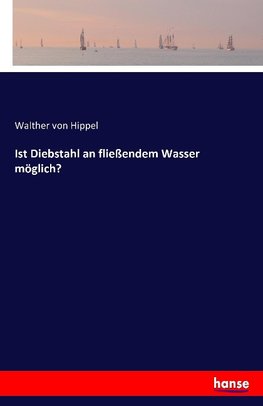 Ist Diebstahl an fließendem Wasser möglich?