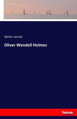 Oliver Wendell Holmes