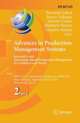 Advances in Production Management Systems: Innovative and Knowledge-Based Production Management in a Global-Local World