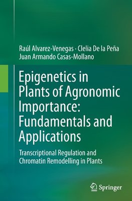 Epigenetics in Plants of Agronomic Importance: Fundamentals and Applications