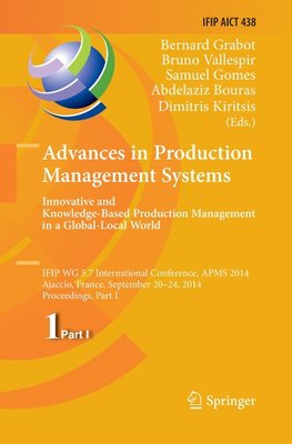 Advances in Production Management Systems: Innovative and Knowledge-Based Production Management in a Global-Local World