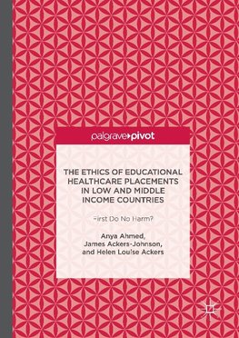 The Ethics of Educational Healthcare Placements in Low and Middle Income Countries