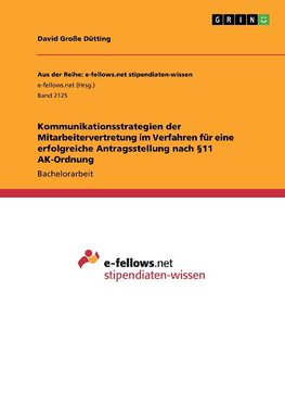 Kommunikationsstrategien der Mitarbeitervertretung im Verfahren für eine erfolgreiche Antragsstellung nach §11 AK-Ordnung