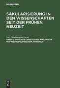 Zwischen christlicher Apologetik und methodologischem Atheismus