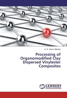 Processing of Organomodified Clay Dispersed Vinylester Composites