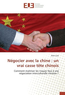 Négocier avec la chine : un vrai casse tête chinois