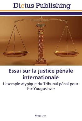 Essai sur la justice pénale internationale