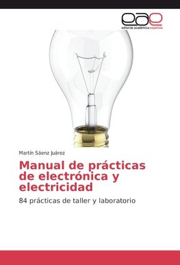 Manual de prácticas de electrónica y electricidad