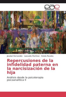 Repercusiones de la infidelidad paterna en la narcisización de la hija