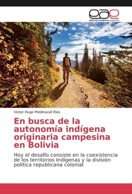 En busca de la autonomía indígena originaria campesina en Bolivia