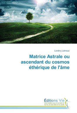 Matrice Astrale ou ascendant du cosmos éthérique de l'âme