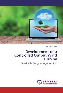 Development of a Controlled Output Wind Turbine