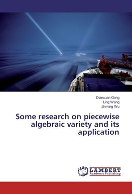 Some research on piecewise algebraic variety and its application