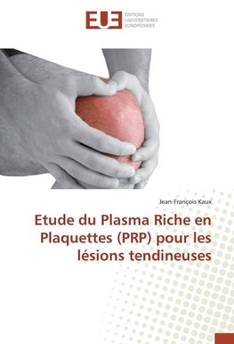 Etude du Plasma Riche en Plaquettes (PRP) pour les lésions tendineuses