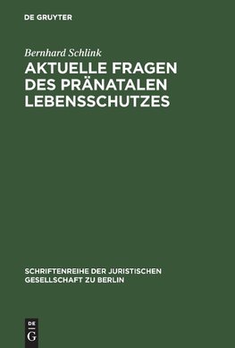 Aktuelle Fragen des pränatalen Lebensschutzes