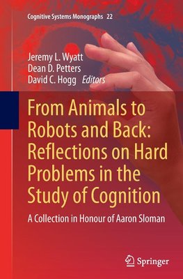 From Animals to Robots and Back: Reflections on Hard Problems in the Study of Cognition