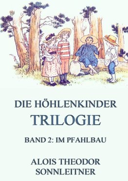 Die Höhlenkinder-Trilogie, Band 2: Im Pfahlbau