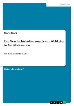 Die Geschichtskultur zum Ersten Weltkrieg in Großbritannien