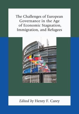 Challenges of European Governance in the Age of Economic Stagnation, Immigration, and Refugees