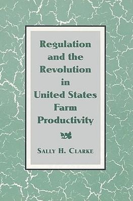 Regulation and the Revolution in United States Farm Productivity