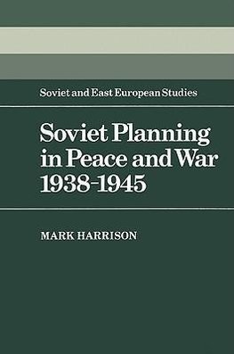 Soviet Planning in Peace and War, 1938 1945