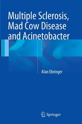 Multiple Sclerosis, Mad Cow Disease and Acinetobacter