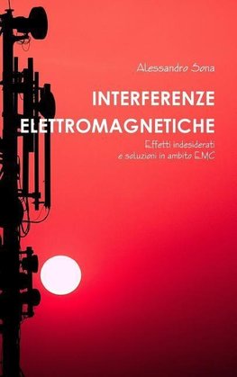 Interferenze Elettromagnetiche. Effetti indesiderati e soluzioni in ambito EMC