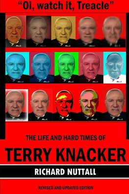 "Oi, watch it Treacle"- The Life and Hard Times of Terry Knacker