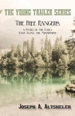 The Free Rangers, a Story of the Early Days Along the Mississippi