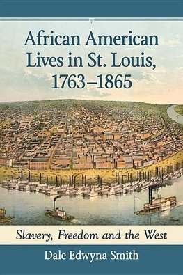 Smith, D:  African American Lives in St. Louis, 1763-1865