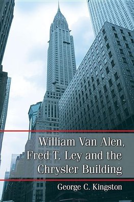 Kingston, G:  William Van Alen, Fred T. Lay and the Chrysler