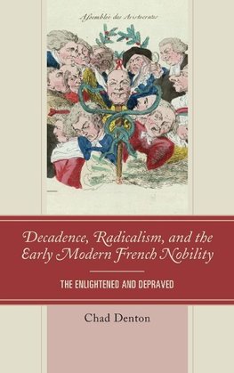 Decadence, Radicalism, and the Early Modern French Nobility