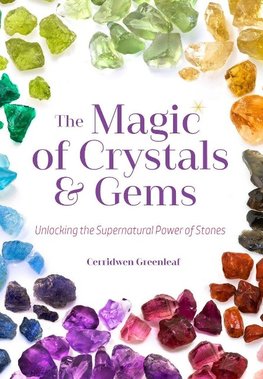 The Magic of Crystals and Gems: Unlocking the Supernatural Power of Stones (Healing Gemstones and Crystals)