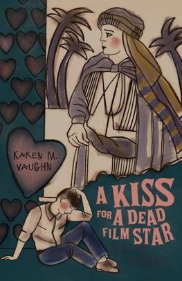 A Kiss for a Dead Film Star and Other Stories