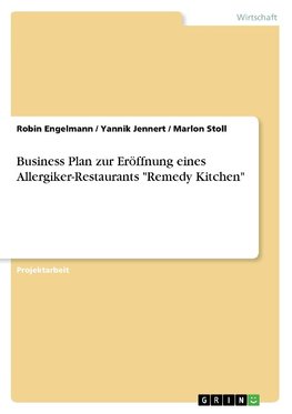 Business Plan zur Eröffnung eines Allergiker-Restaurants "Remedy Kitchen"