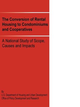 The Conversion of Rental Housing to Condominiums and Cooperatives